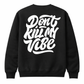 THAITOWN - DON’T KILL MY VIBE BLK SWEATSHIRT