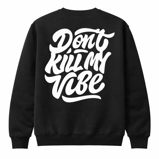 THAITOWN - DON’T KILL MY VIBE BLK SWEATSHIRT